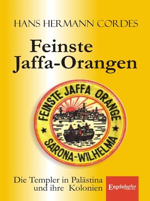 cover image of Feinste Jaffa-Orangen. Die Templer in Palästina und ihre Kolonien